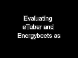 Evaluating eTuber and Energybeets as