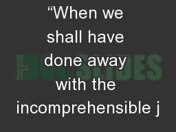“When we shall have done away with the incomprehensible j