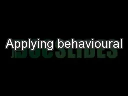 Applying behavioural