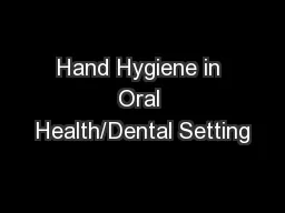 Hand Hygiene in Oral Health/Dental Setting