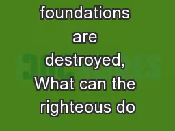 If the foundations are destroyed, What can the righteous do