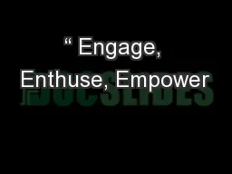 “ Engage, Enthuse, Empower