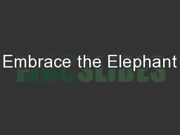 Embrace the Elephant