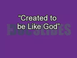 “Created to be Like God”