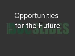 Opportunities for the Future