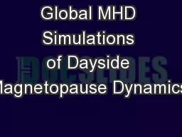 Global MHD Simulations of Dayside Magnetopause Dynamics.