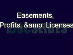 Easements, Profits, & Licenses