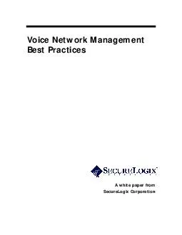 Voice Network Management Best Practices A white paper from SecureLogix Corporation  Introduction Traditionally voice networks have been m naged f om the switch room  with lim ite d enterp ris w ide v