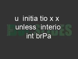 u  initia tio x x  unless  interio int brPa