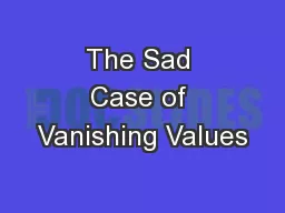The Sad Case of Vanishing Values