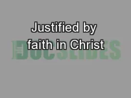 Justified by faith in Christ