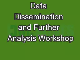 Data Dissemination and Further Analysis Workshop