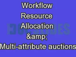 Workflow Resource Allocation & Multi-attribute auctions