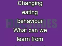 NEWS AND VIEWS Changing eating behaviour What can we learn from behavioural science L