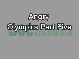Angry Olympics Part Five
