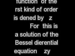 Bessel functions The Bessel function  of the rst kind of order is dened by   z       