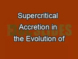 Supercritical Accretion in the Evolution of