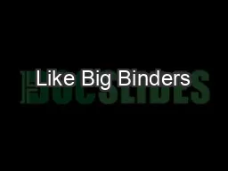 Like Big Binders