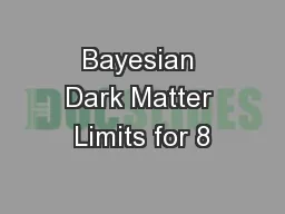Bayesian Dark Matter Limits for 8