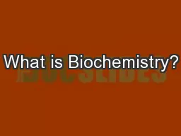 What is Biochemistry?