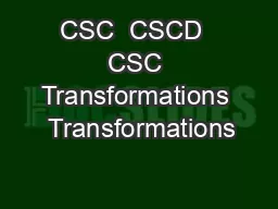 CSC  CSCD  CSC Transformations  Transformations