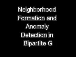 Neighborhood Formation and Anomaly Detection in Bipartite G