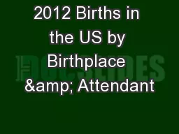 2012 Births in the US by Birthplace & Attendant
