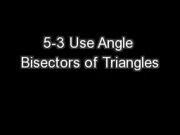 5-3 Use Angle Bisectors of Triangles