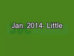 Jan. 2014- Little
