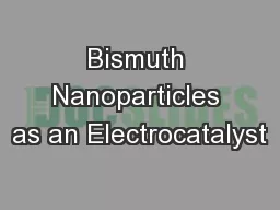 Bismuth Nanoparticles as an Electrocatalyst