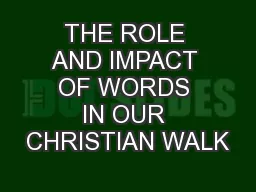 THE ROLE AND IMPACT OF WORDS IN OUR CHRISTIAN WALK