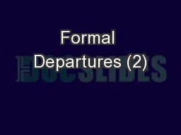 Formal Departures (2)
