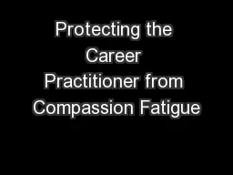 Protecting the Career Practitioner from Compassion Fatigue