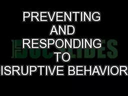 PREVENTING AND RESPONDING TO DISRUPTIVE BEHAVIORS