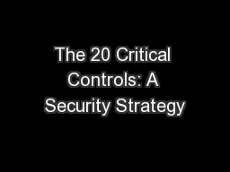The 20 Critical Controls: A Security Strategy