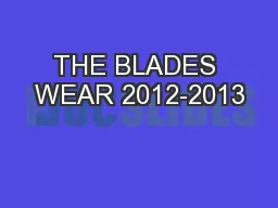 THE BLADES WEAR 2012-2013