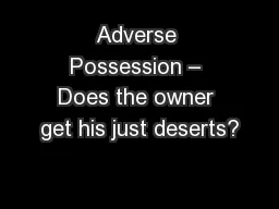 Adverse Possession – Does the owner get his just deserts?