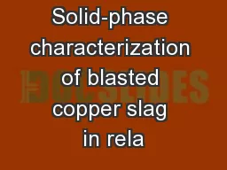 Solid-phase characterization of blasted copper slag in rela