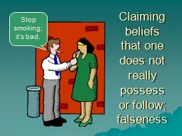 Claiming beliefs that one does not really possess or follow
