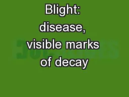 Blight: disease, visible marks of decay