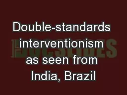 Double-standards interventionism as seen from India, Brazil