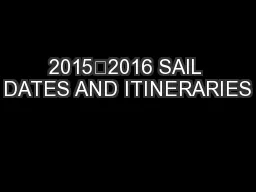 2015–2016 SAIL DATES AND ITINERARIES