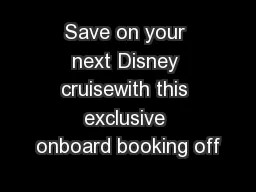 Save on your next Disney cruisewith this exclusive onboard booking off