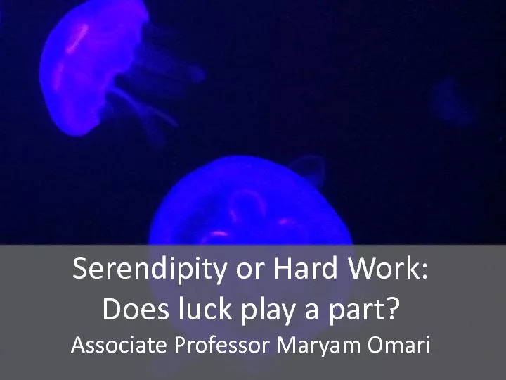 Serendipity or Hard Work:Does luck play a part?Associate Professor Mar