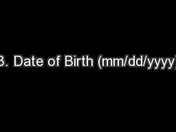 3. Date of Birth (mm/dd/yyyy)