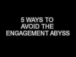 5 WAYS TO AVOID THE ENGAGEMENT ABYSS