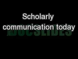 Scholarly communication today
