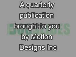 A quarterly publication brought to you by Motion Designs Inc