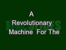 A  Revolutionary  Machine  For The
