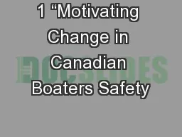 1 “Motivating Change in Canadian Boaters Safety